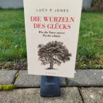 Die Wurzeln des Glücks von Lucy F. Jones